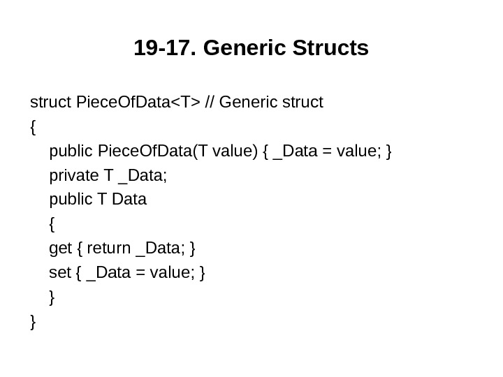 19 -17.  Generic Structs struct Piece. Of. DataT // Generic struct { public Piece. Of.