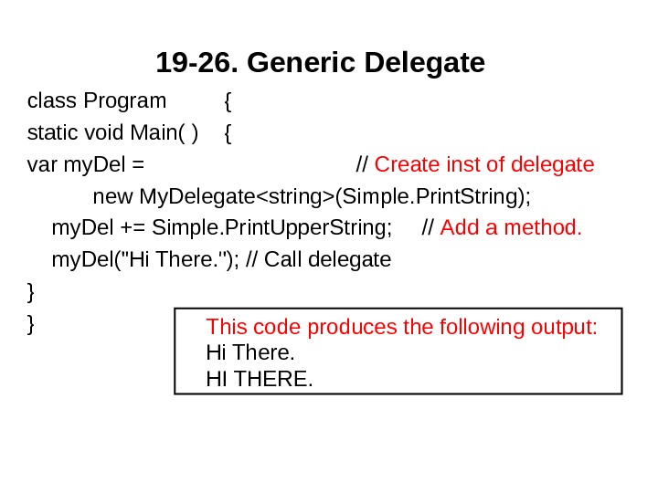 19 -26.  Generic Delegate  class Program { static void Main( ) { var my.