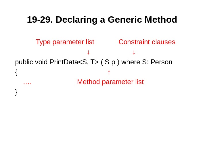 19 -2 9. Declaring a Generic Method  Type parameter list Constraint clauses  ↓ 