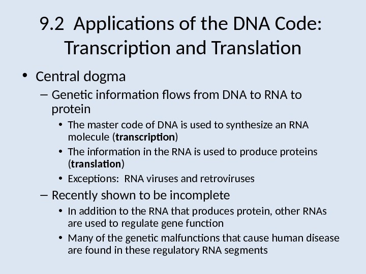 9. 2 Applications of the DNA Code:  Transcription and Translation • Central dogma – Genetic