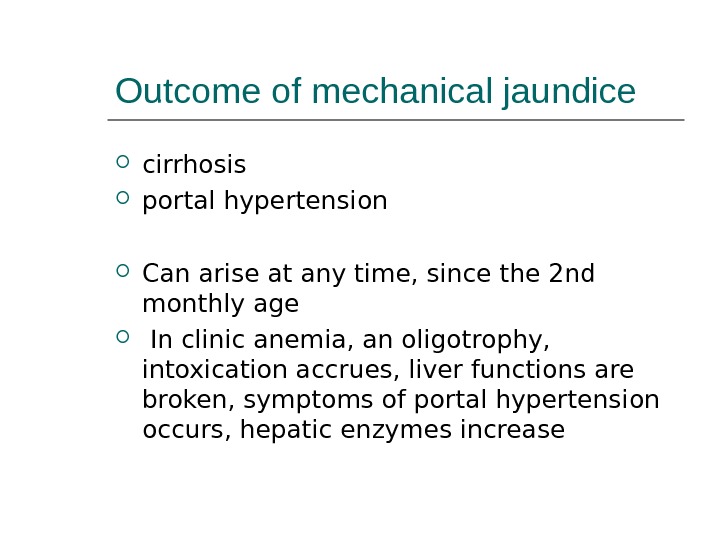Outcome of mechanical jaundice cirrhosis portal hypertensi on Can arise at any time, since the 2