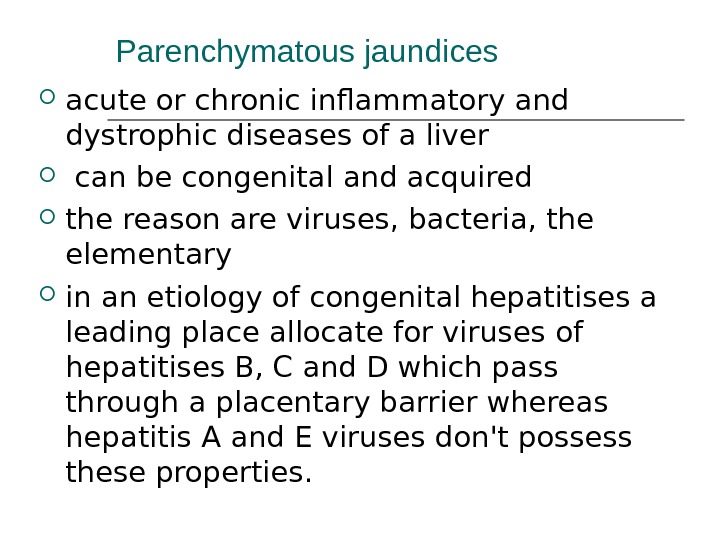 Parenchymatous jaundices acute or chronic inflammatory and dystrophic diseases of a liver  can be congenital