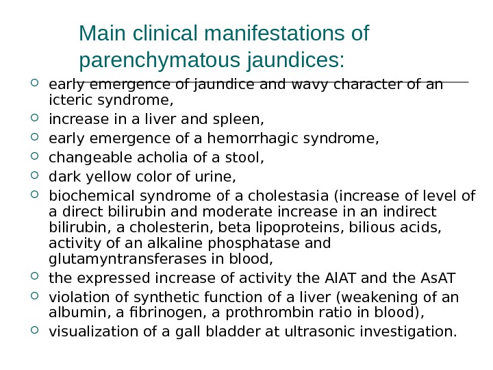 Main clinical manifestations of parenchymatous jaundices:  early emergence of jaundice and wavy character of an
