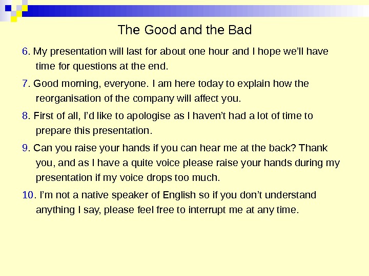 The Good and the Bad 6. My presentation will last for about one hour and 