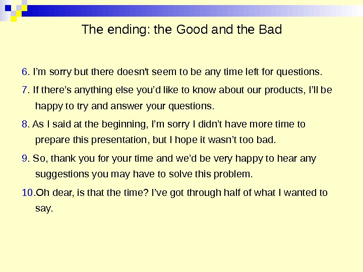 The ending: the Good and the Bad 6. I’m sorry but there doesn't seem to be