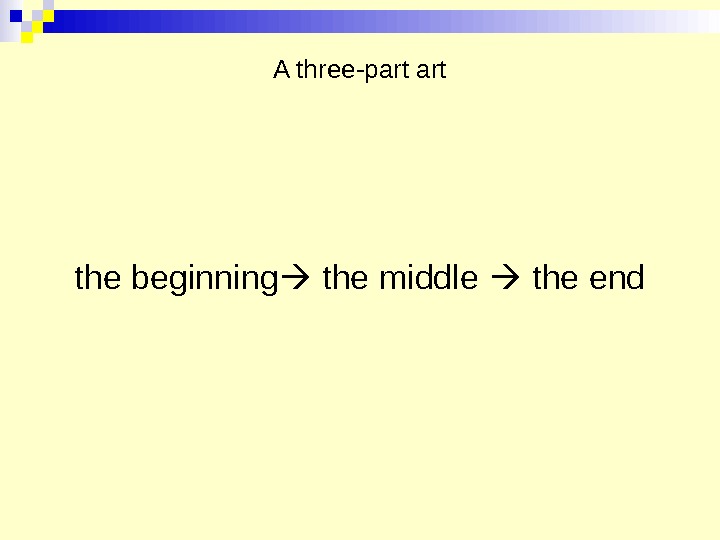 A three-part the beginning  the middle  the end 