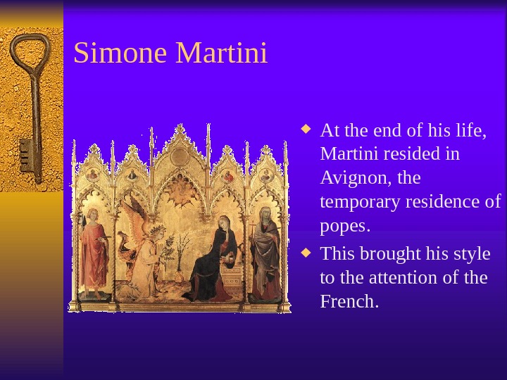 Simone Martini At the end of his life,  Martini resided in Avignon, the temporary residence