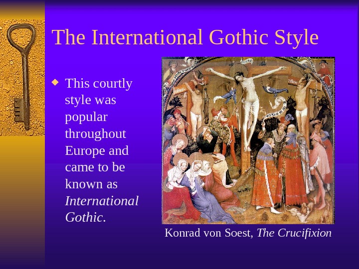 The International Gothic Style This courtly style was popular throughout Europe and came to be known