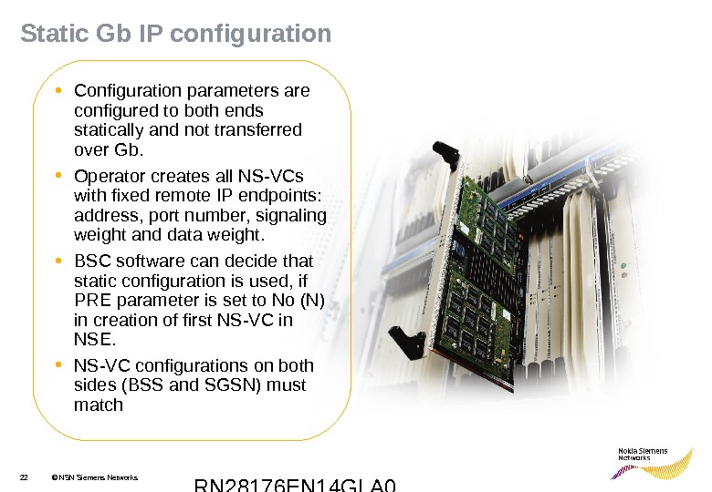RN 28176 EN 14 GLA 022 © NSN Siemens Networks. Static Gb IP configuration • Configuration