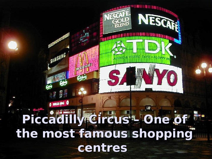   Piccadilly Circus – One of the most famous shopping centres 