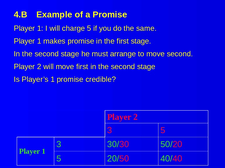 4. B Example of a Promise Player 2 3 5 Player 1 3 30/ 30 50/