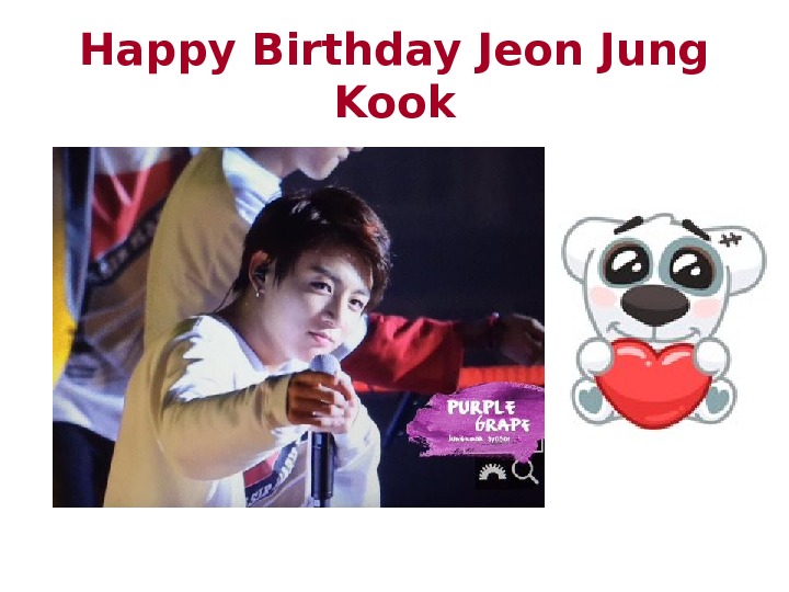   Happy Birthday Jeon Jung Kook 