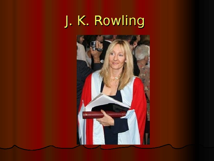   J. K. Rowling 