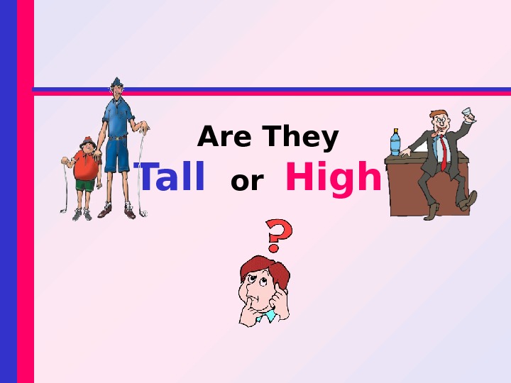 Are They Tall  or  High ? 