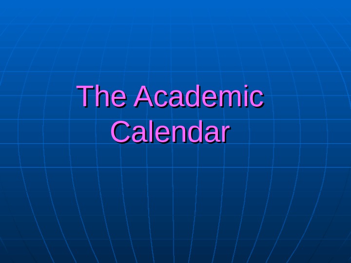  The Academic Calendar  