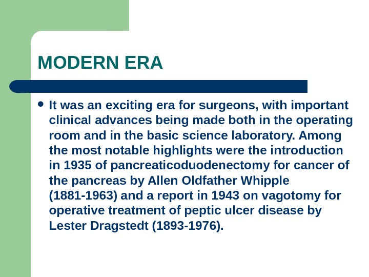 MODERN ERA It was an exciting era for surgeons, with important clinical advances being made both