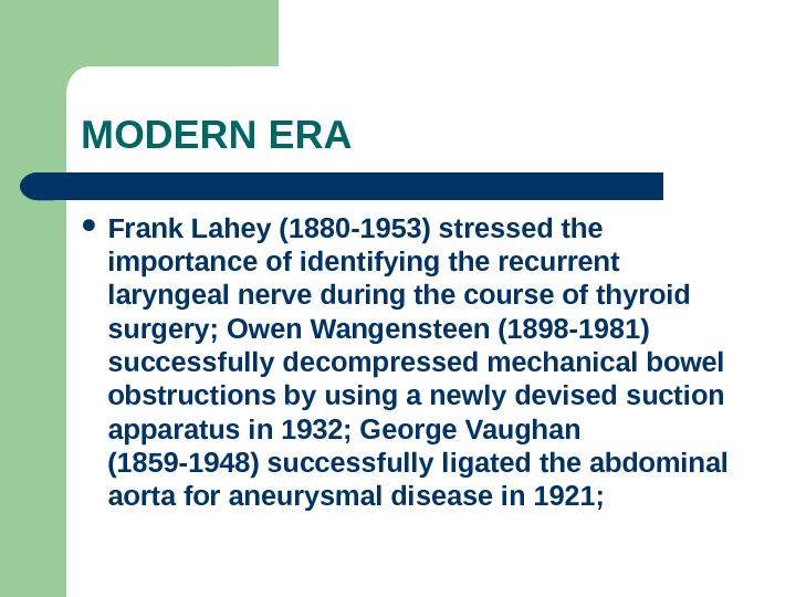 MODERN ERA Frank Lahey (1880 -1953) stressed the importance of identifying the recurrent laryngeal nerve during
