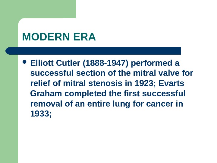 MODERN ERA Elliott Cutler (1888 -1947) performed a successful section of the mitral valve for relief