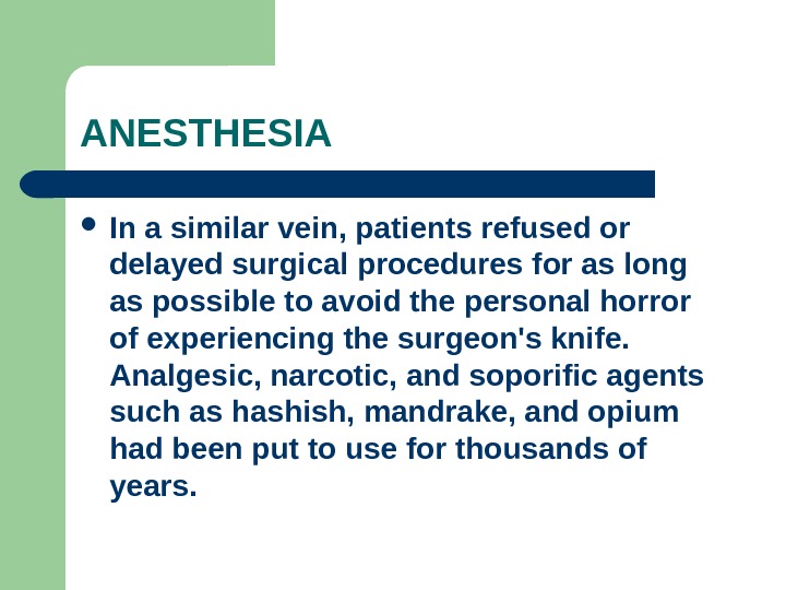 ANESTHESIA In a similar vein, patients refused or delayed surgical procedures for as long as possible