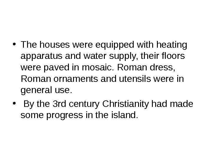 • The houses were equipped with heating apparatus and water supply, their floors were paved