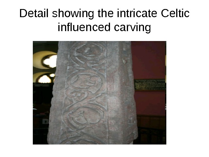 Detail showing the intricate Celtic influenced carving 