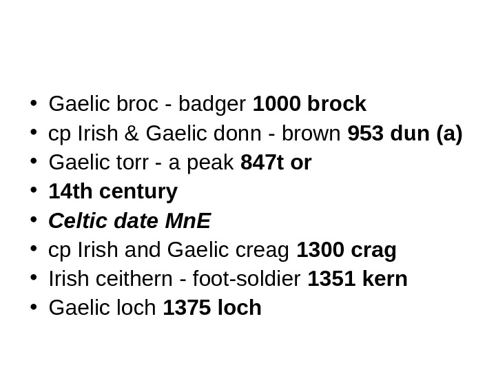  • Gaelic broc - badger 1000 brock • cp Irish & Gaelic donn - brown