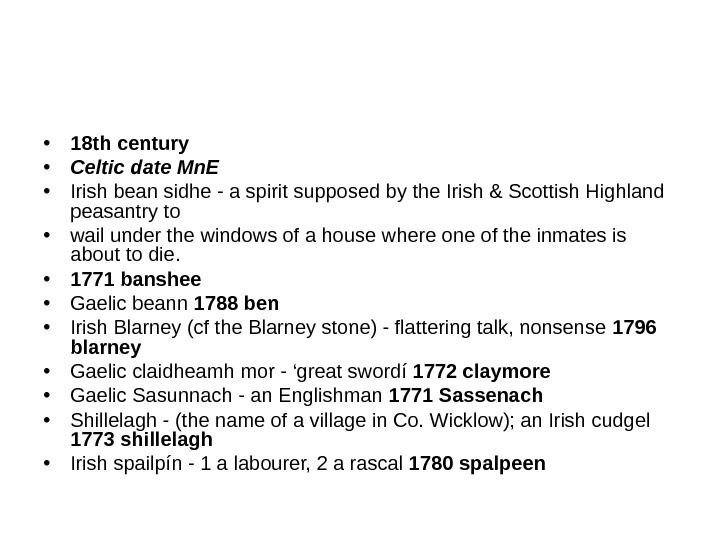  • 18 th century • Celtic date Mn. E • Irish bean sidhe - a