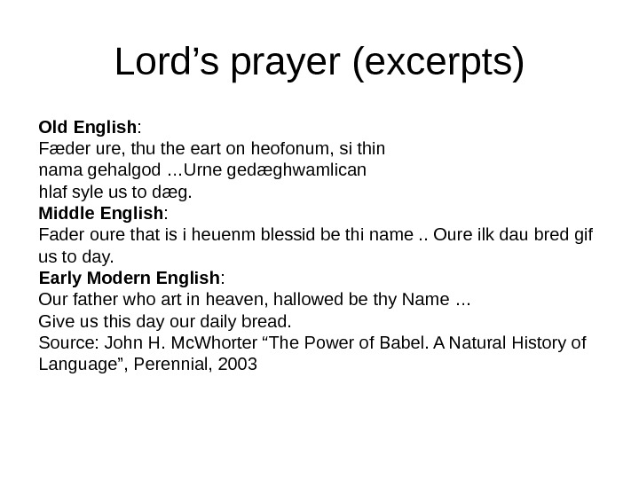 Lord’s prayer (excerpts) Old English : F æ der ure, thu the eart on heofonum, si