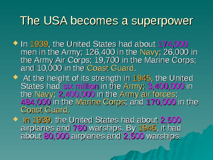   The USA becomes a superpower In In 1939 , the United States had about