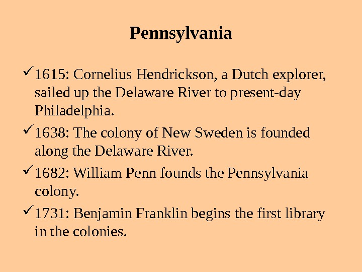       1615: Cornelius Hendrickson, a Dutch explorer,  sailed up the