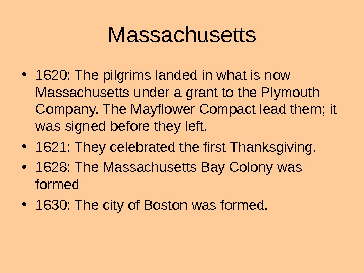   Massachusetts • 1620: The pilgrims landed in what is now Massachusetts under a grant