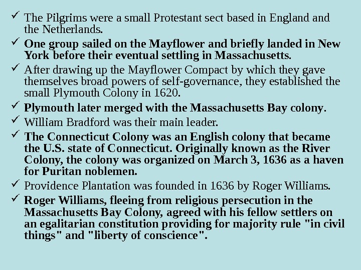   The Pilgrims were a small Protestant sect based in England the Netherlands.  One