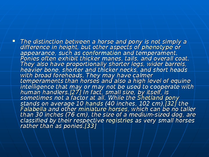   The distinction between a horse and pony is not simply a difference in height,