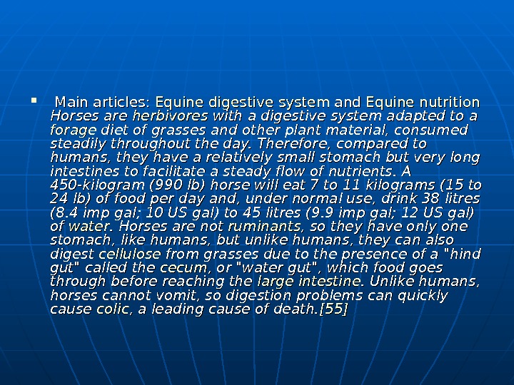   Main articles:  Equine  digestive  system and Equine  nutrition Horses are