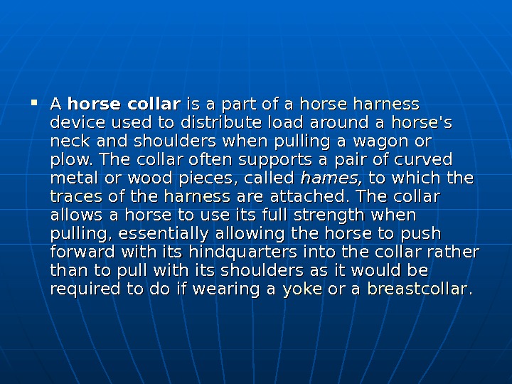   A A horse collar is a part of a horse  harness  device