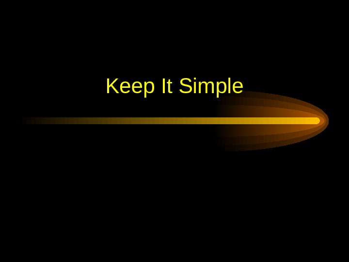   Keep It Simple 