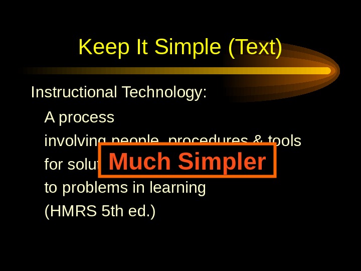  Keep It Simple (Text) A process involving people, procedures & tools for solutions to problems