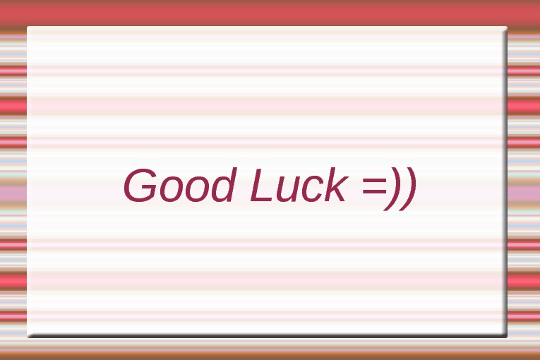 Good Luck =)) 