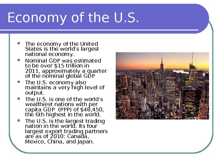 Economy of the U. S.  Theeconomy of the United Statesis the world's largest national economy.
