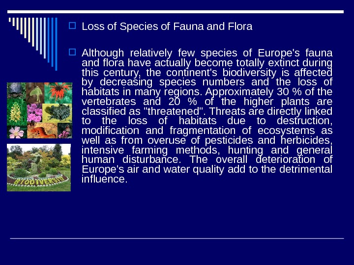  Loss of Species of Fauna and Flora Although relatively few species of Europe's fauna and