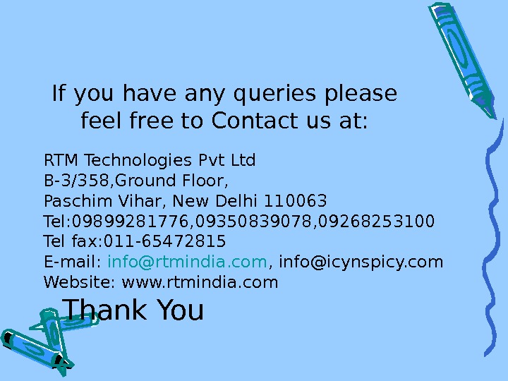  If you have any queries please feel free to Contact us at: RTM Technologies