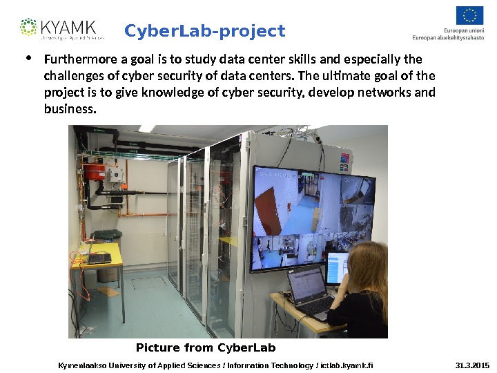 Kymenlaakso University of Applied Sciences / Information Technology / ictlab. kyamk. fi 31. 3. 2015 Cyber.