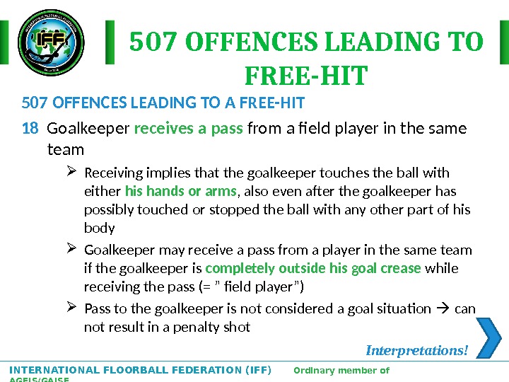 INTERNATIONAL FLOORBALL FEDERATION (IFF)  Ordinary member of AGFIS/GAISF 507 OFFENCES LEADING TO FREE-HIT 507 OFFENCES