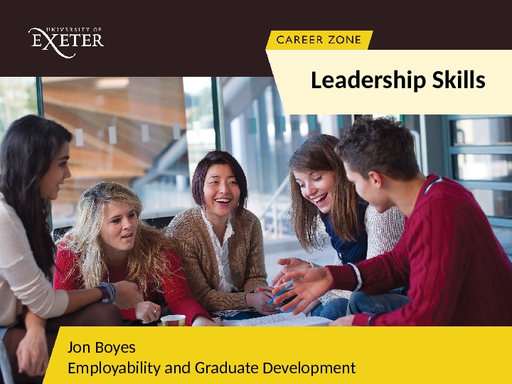  Jon Boyes Employability and Graduate Development Leadership Skills 