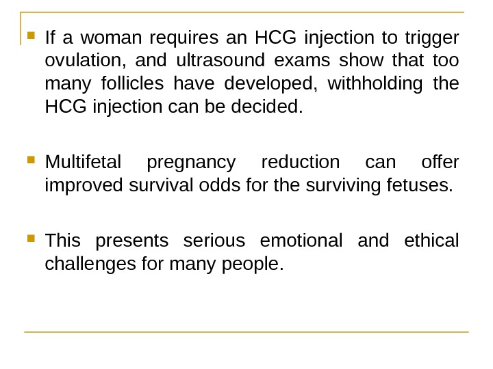  If a woman requires an HCG injection to trigger ovulation,  and ultrasound exams show