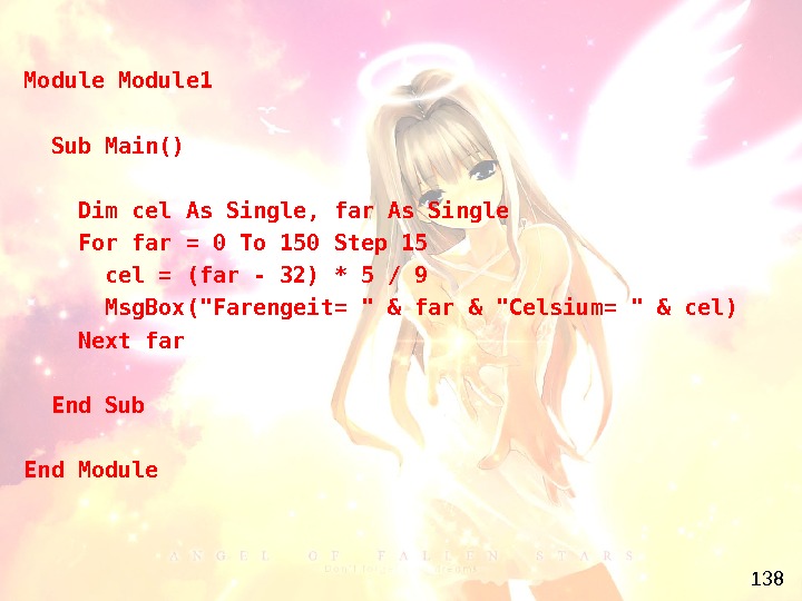 138 Module 1  Sub Main() Dim cel As Single, far As Single For far =