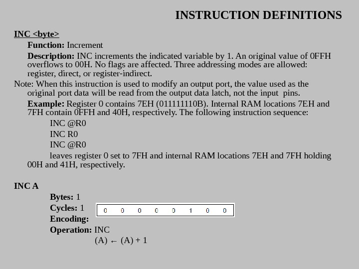 INSTRUCTION DEFINITIONS INC byte Function:  Increment Description:  INC increments the indicated variable by 1.