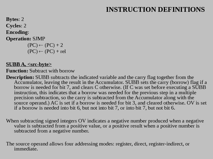 INSTRUCTION DEFINITIONS Bytes : 2 Cycles : 2 Encoding :  Operation:  SJMP (PC) +