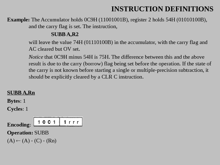 INSTRUCTION DEFINITIONS Example:  The Accumulator holds 0 C 9 H (11001001 B), register 2 holds