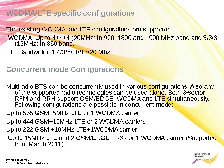 For internal use only 31 © Nokia Siemens Networks. WCDMA/LTE specific configurations The existing WCDMA and